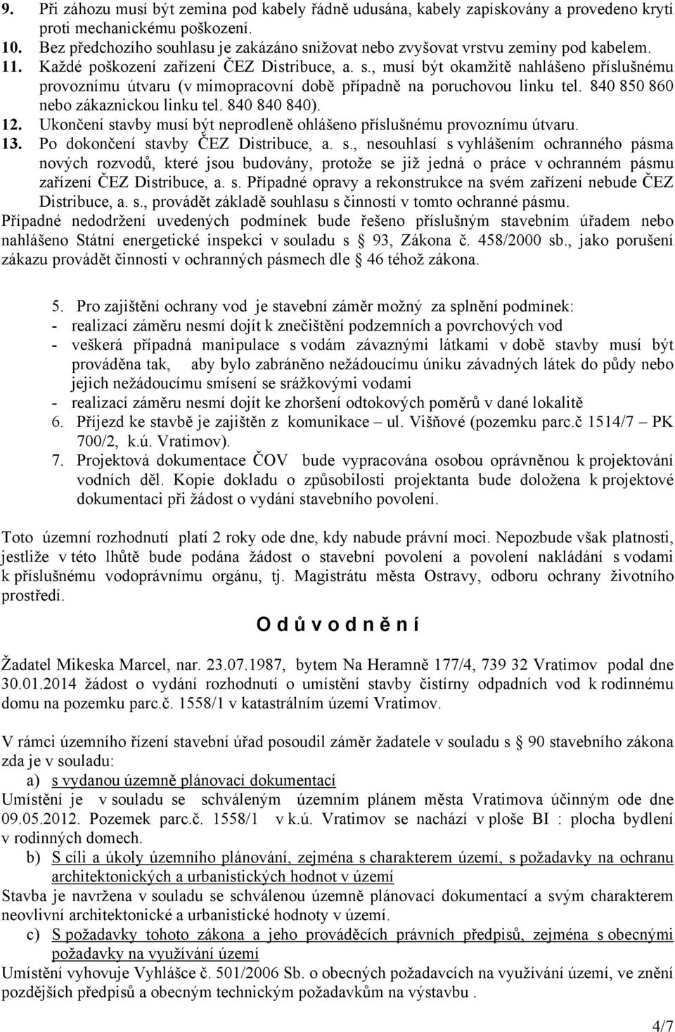 840 850 860 nebo zákaznickou linku tel. 840 840 840). 12. Ukončení st