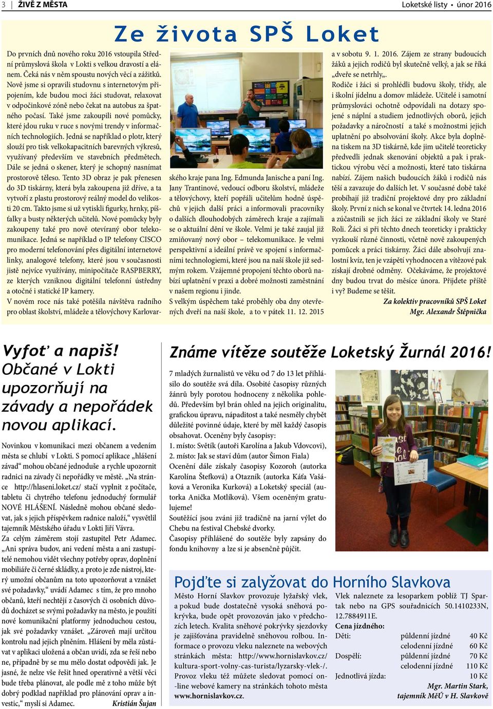Také jsme zakoupili nové pomůcky, které jdou ruku v ruce s novými trendy v informačních technologiích.