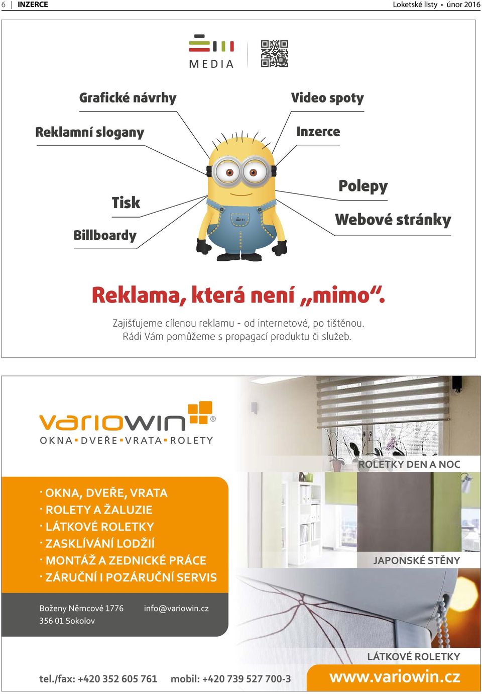 Rádi Vám pomůžeme s propagací produktu či služeb. Webové stránky Polepy Webové stránky Reklama, která není mimo. Reklama, která není mimo. Zajišťujeme cílenou reklamu - od internetové, po tištěnou.