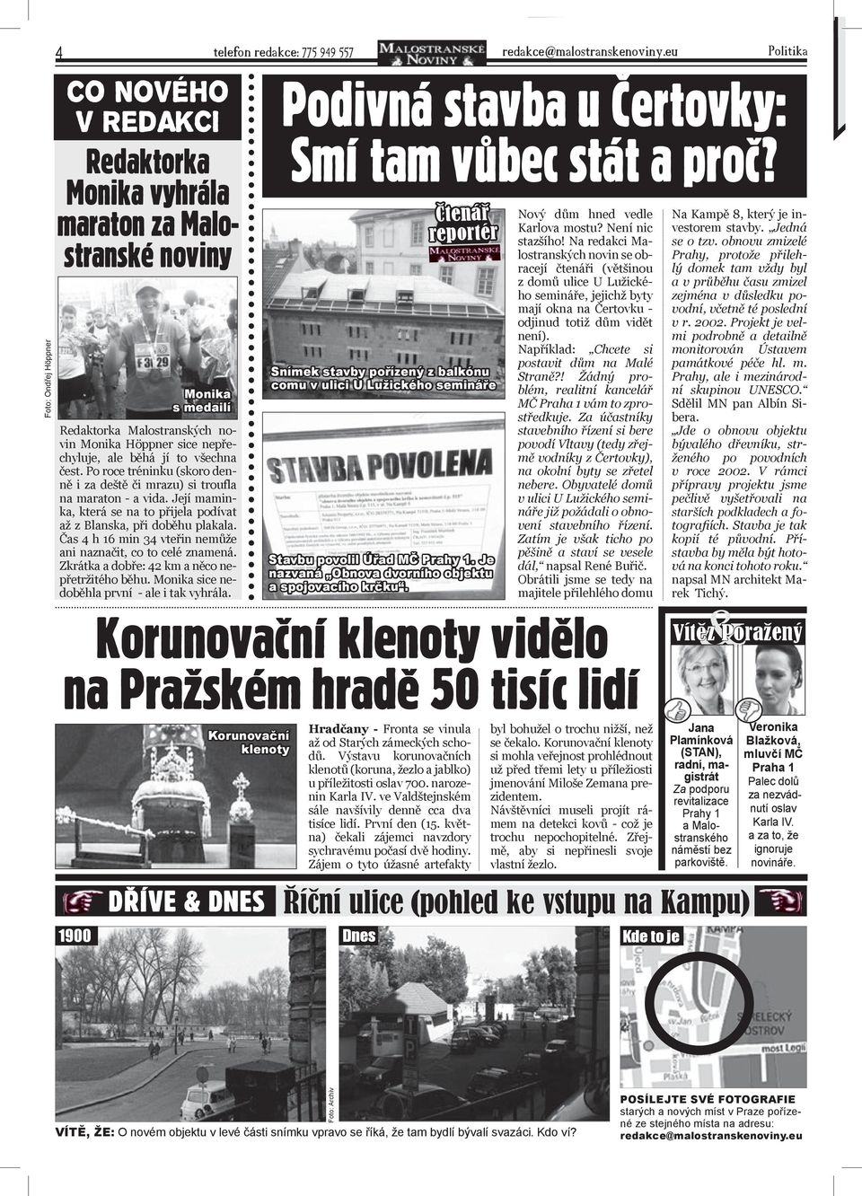 Po roce tréninku (skoro denně i za deště či mrazu) si troufla na maraton - a vida. Její maminka, která se na to přijela podívat až z Blanska, při doběhu plakala.
