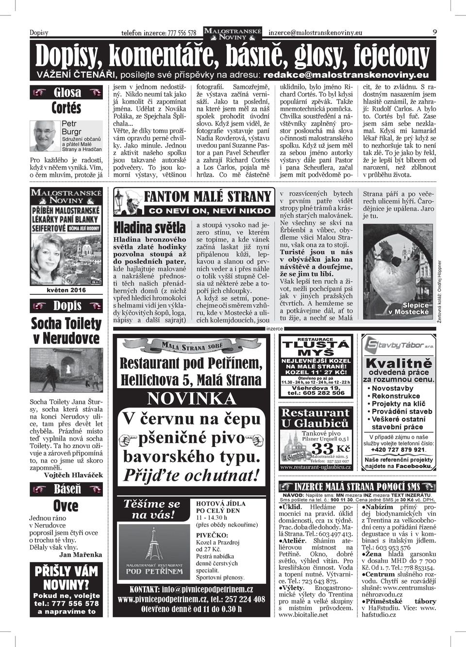 Nikdo neumí tak jako já komolit či zapomínat jména. Udělat z Nováka Poláka, ze Spejchala Šplíchala... Věřte, že díky tomu prožívám opravdu perné chvilky. Jako minule.