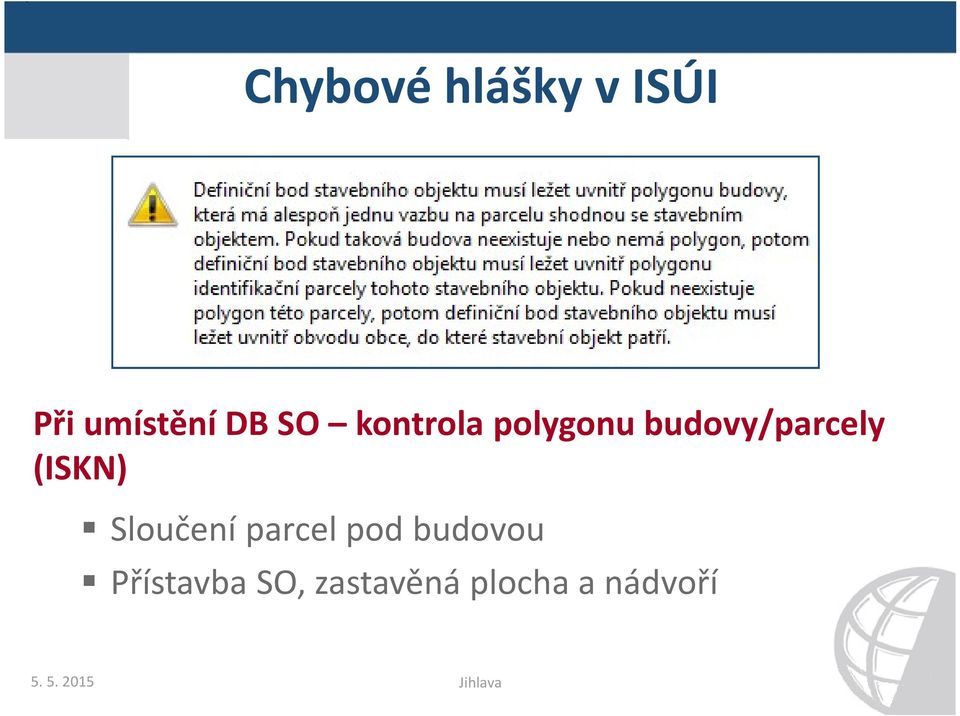 Sloučení parcel pod budovou Přístavba SO,