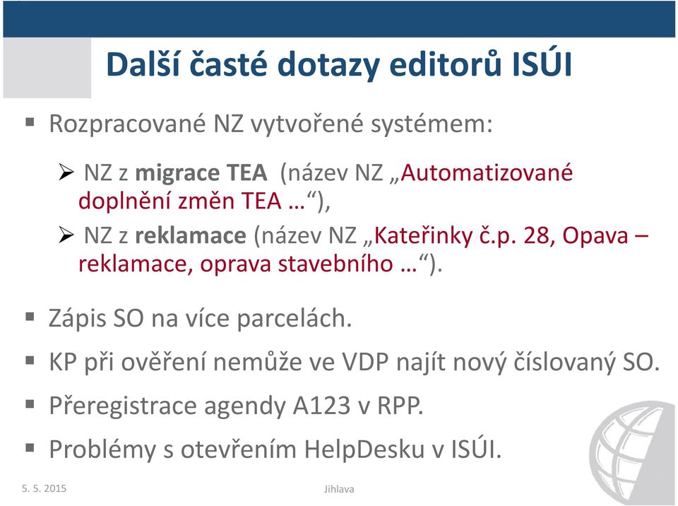 Zápis SO na více parcelách. KP při ověření nemůže ve VDP najít nový číslovaný SO.