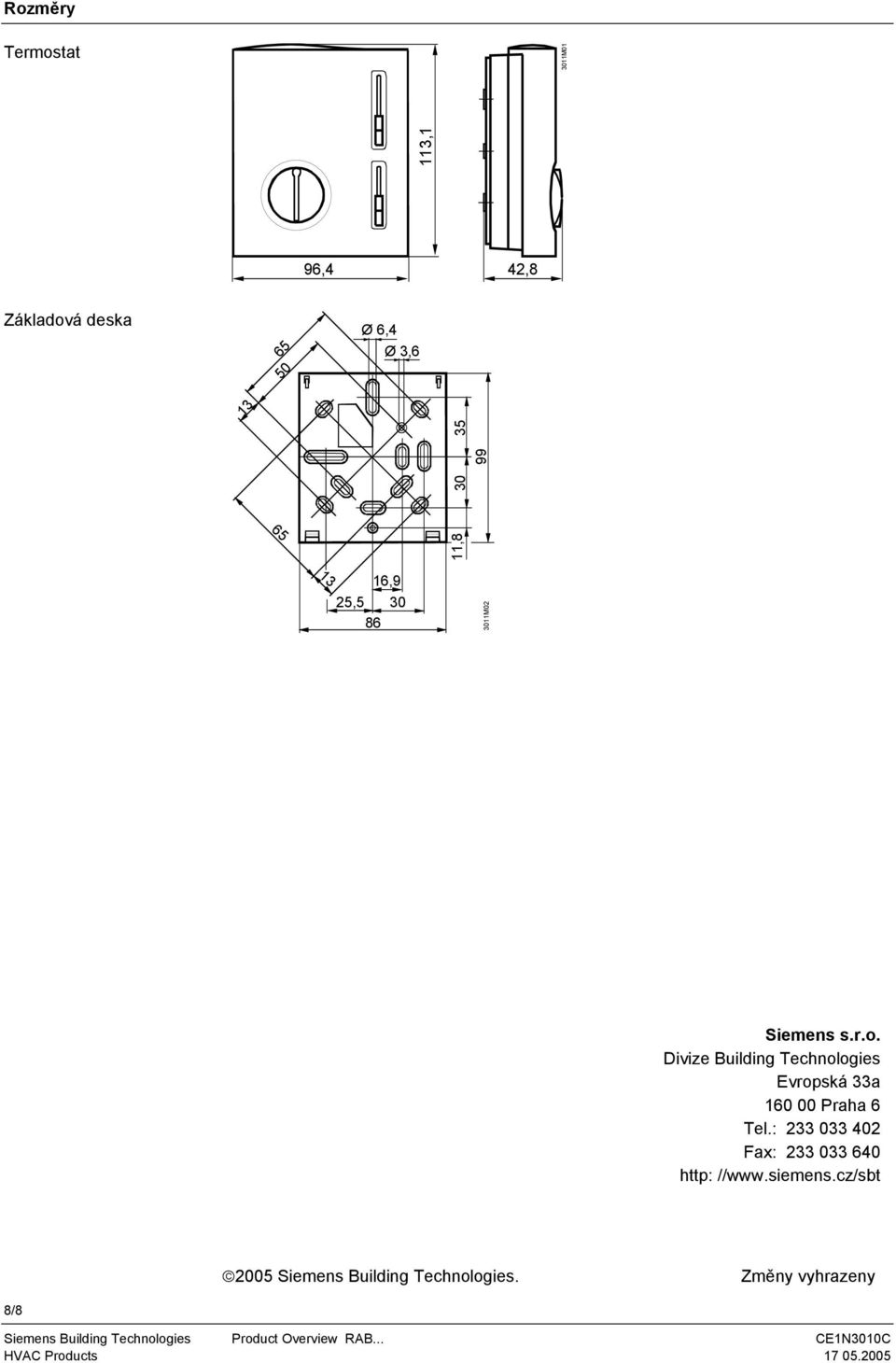 : 233 033 402 Fax: 233 033 640 http: //www.siemens.cz/sbt 2005 Siemens Building Technologies.