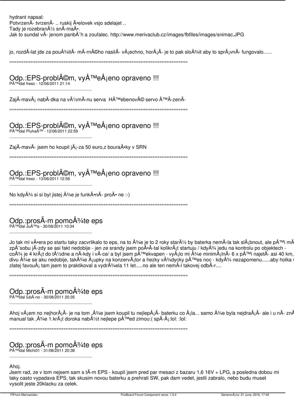 .. PÅ idal freez - 12/06/2011 21:14 ZajÃ mavã nabã dka na vã½mä nu serva HÅ ebenovã servo Å Ã zenã PÅ idal PluhaÅ - 12/06/2011 22:59 ZajÃ mavä jsem ho koupil jã -za 50 euro,z bouraä ky v SRN PÅ idal