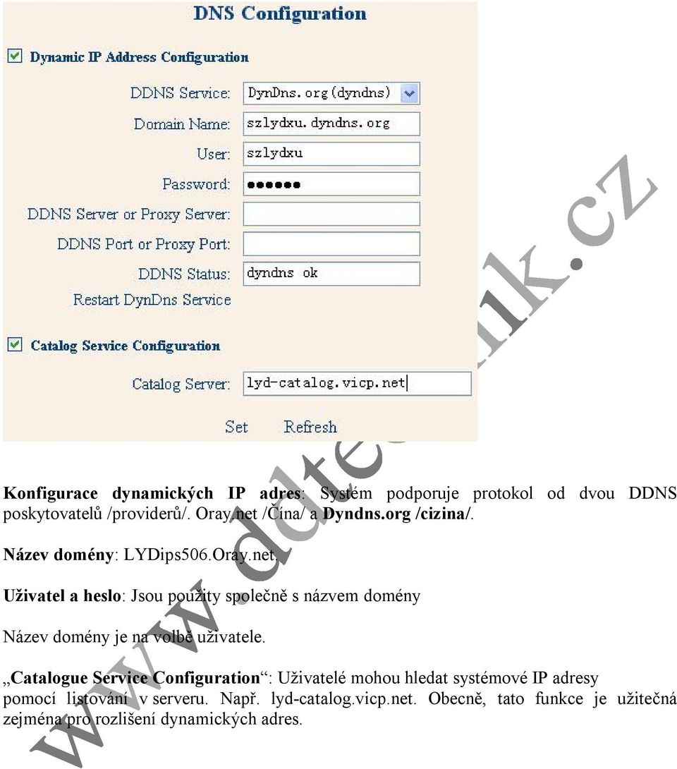 Catalogue Service Configuration : Uživatelé mohou hledat systémové IP adresy pomocí listování v serveru. Např.