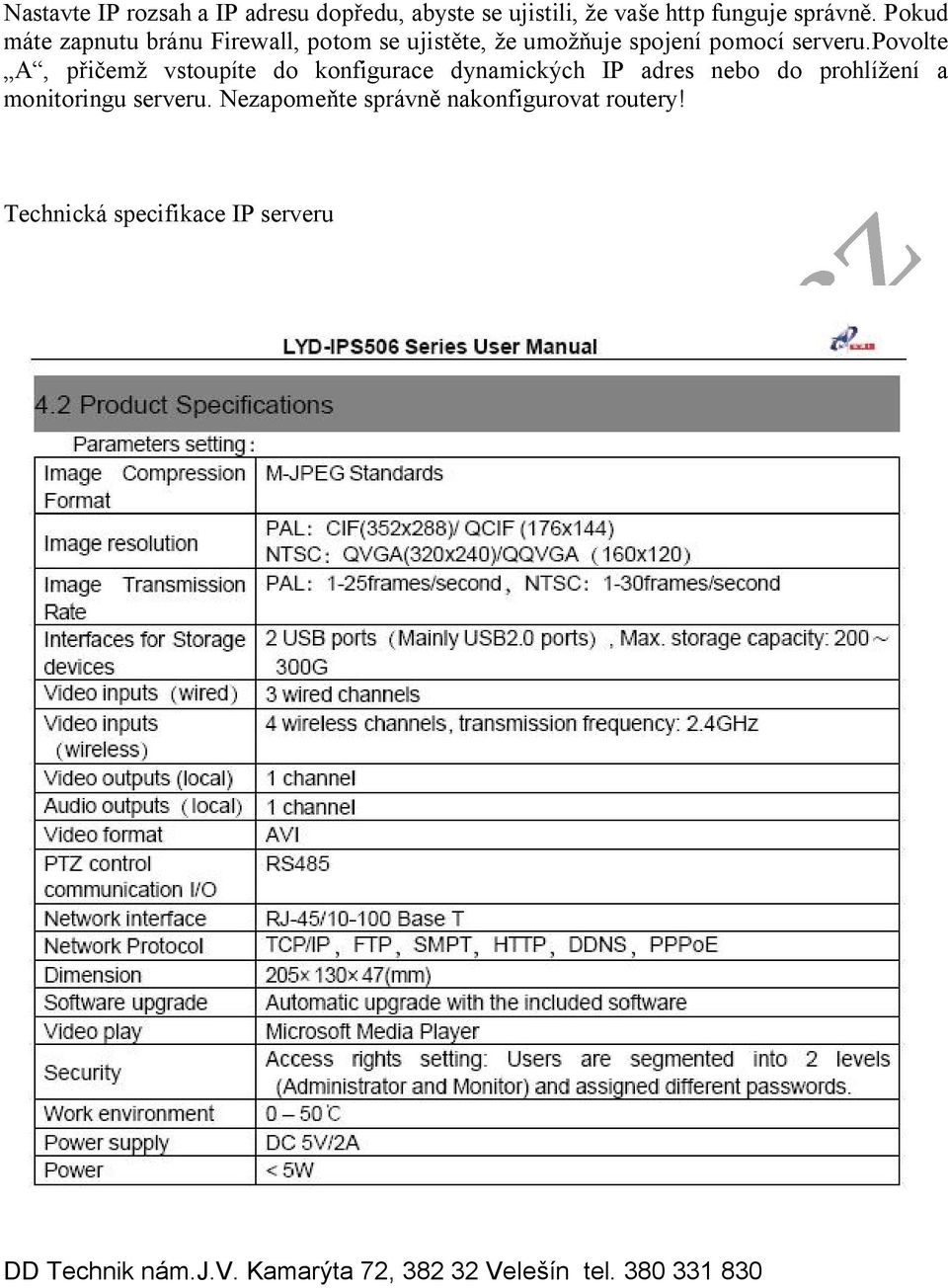 povolte A, přičemž vstoupíte do konfigurace dynamických IP adres nebo do prohlížení a monitoringu serveru.