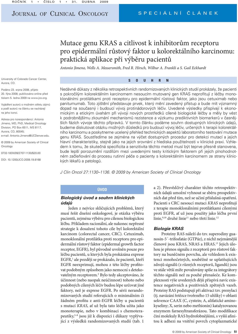 při výběru pacientů Antonio Jimeno, Wells A. Messersmith, Fred R. Hirsch, Wilbur A. Frankli a S. Gail Eckhardt University of Colorado Cancer Center, Aurora, CO. Podáno 23. srpna 2008, přijato 20.