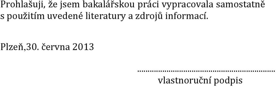 uvedené literatury a zdrojů informací.