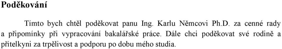 za cenné rady a připomínky při vypracování bakalářské