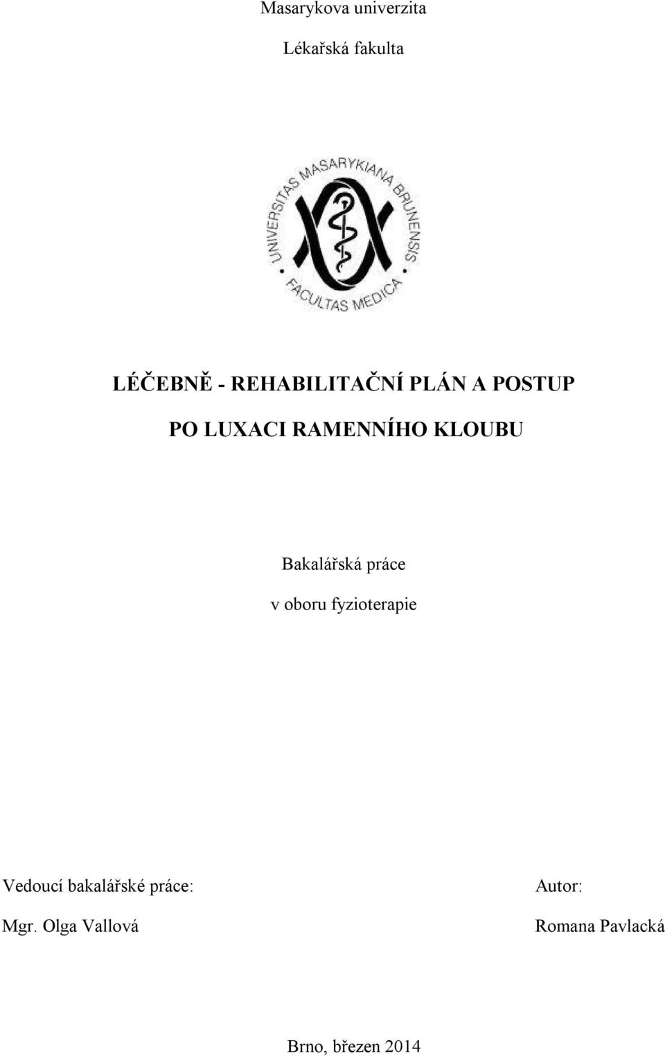 Bakalářská práce v oboru fyzioterapie Vedoucí bakalářské