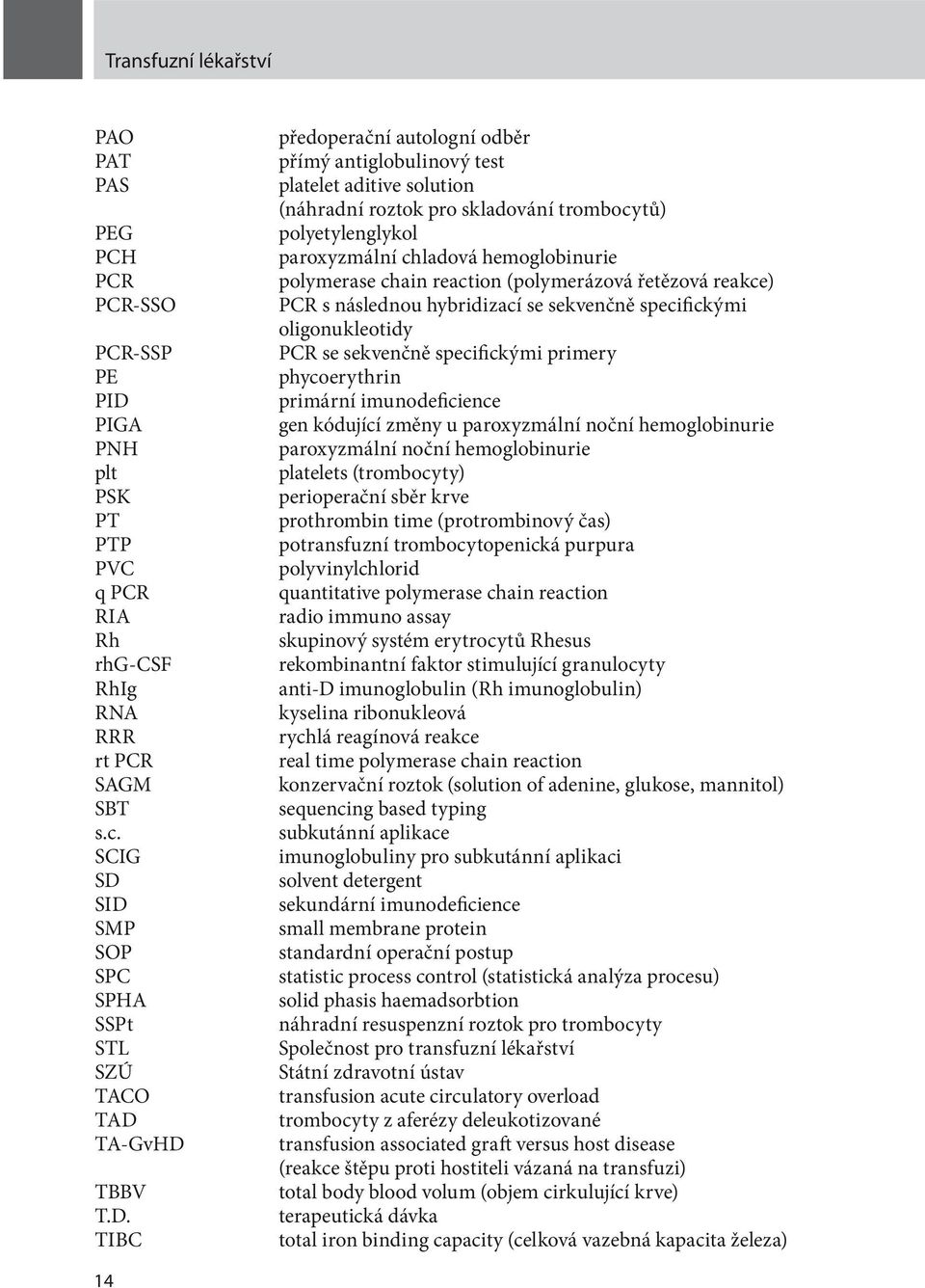 chain reaction (polymerázová řetězová reakce) PCR s následnou hybridizací se sekvenčně specifickými oligonukleotidy PCR se sekvenčně specifickými primery phycoerythrin primární imunodeficience gen