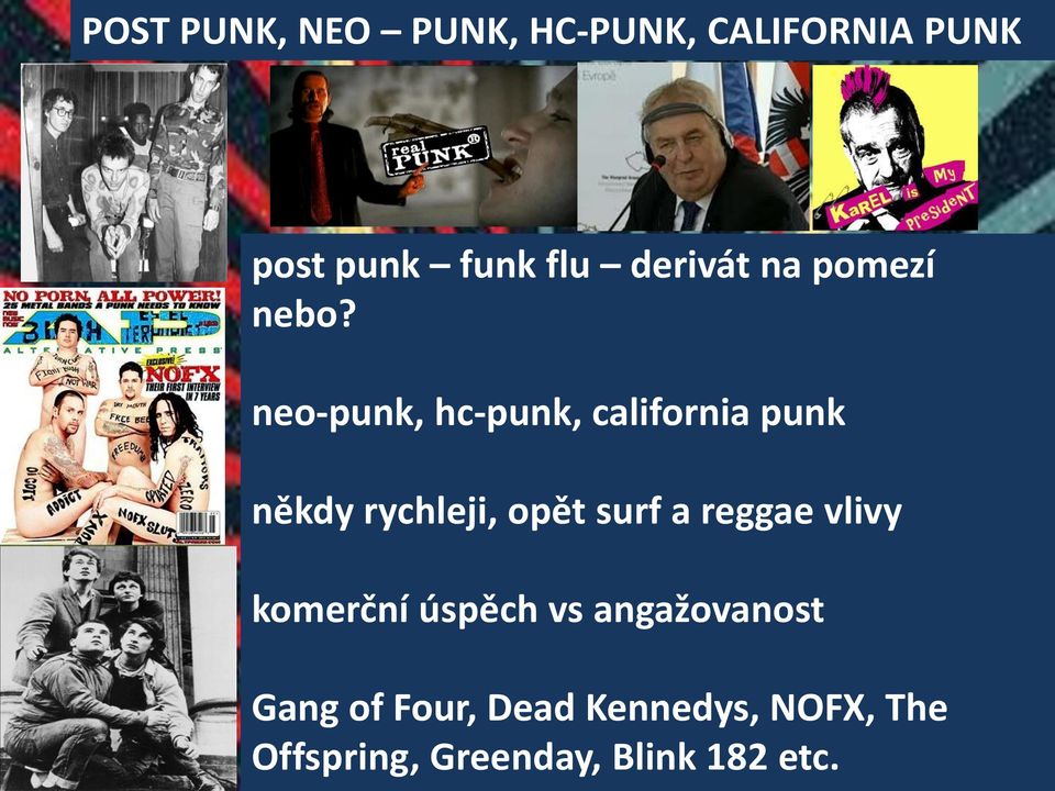 neo-punk, hc-punk, california punk někdy rychleji, opět surf a