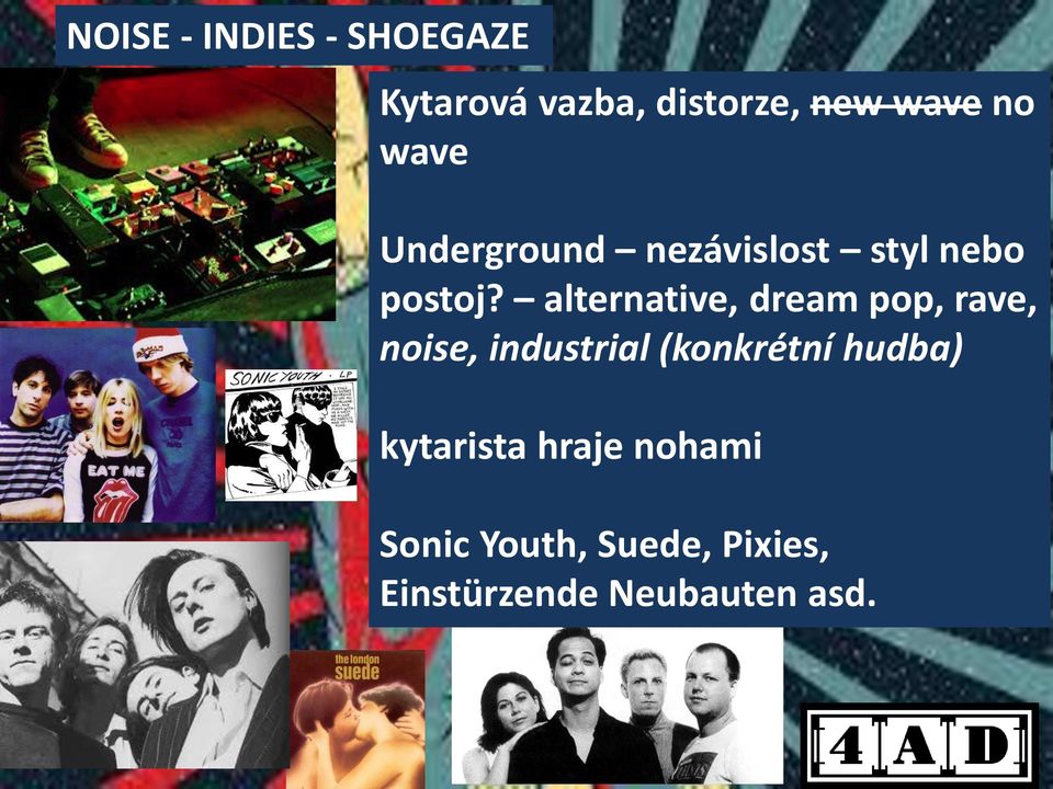 alternative, dream pop, rave, noise, industrial (konkrétní