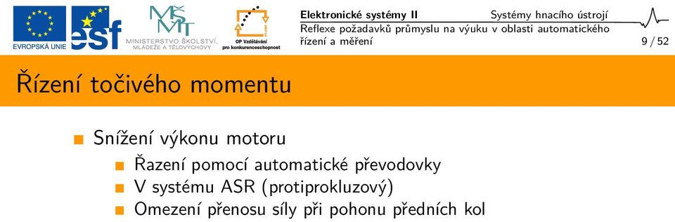 motoru Řazení pomocí automatické převodovky V systému ASR