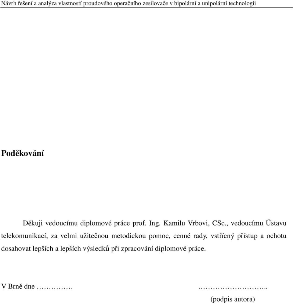 , vedoucímu Ústavu telekomunikací, za velmi užitečnou metodickou