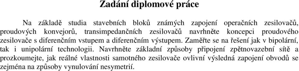 Zaměřte se na řešení jak v bipolární, tak i unipolární technologii.
