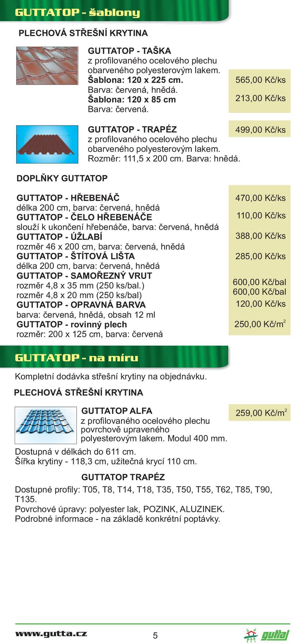 Barva: hnědá.