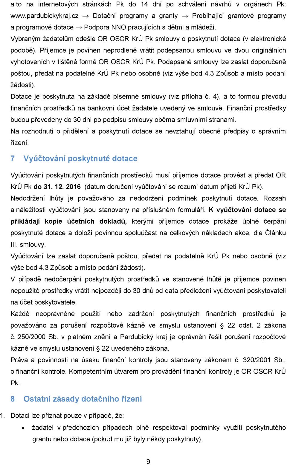 Vybraným žadatelům odešle OR OSCR KrÚ Pk smlouvy o poskytnutí dotace (v elektronické podobě).