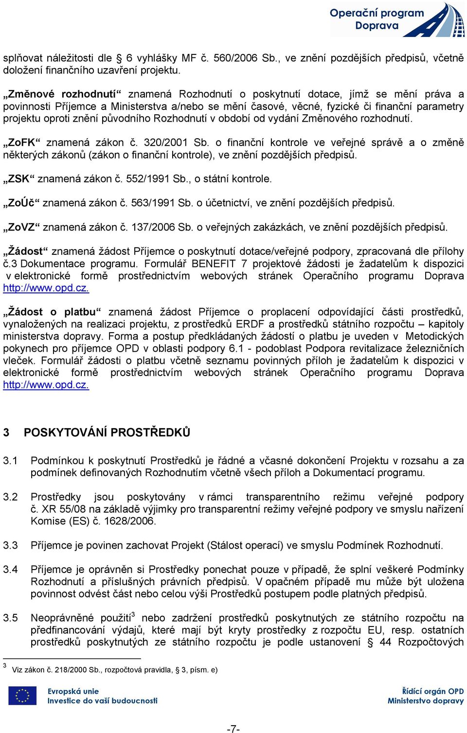 Rozhodnutí v období od vydání Změnového rozhodnutí. ZoFK zmená zákon č. 320/2001 Sb.