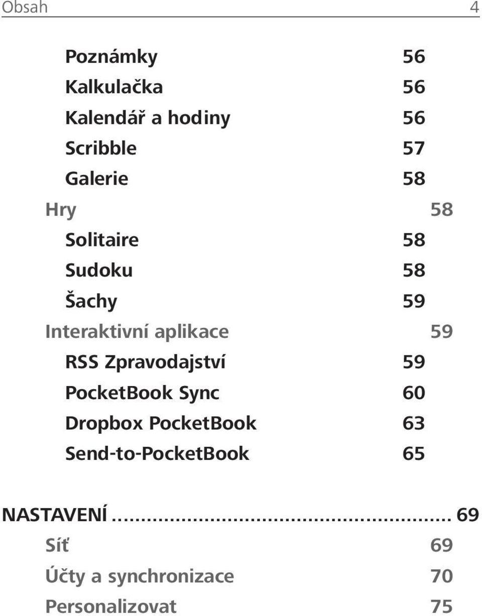 59 RSS Zpravodajství 59 PocketBook Sync 60 Dropbox PocketBook 63