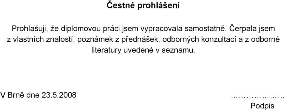 Čerpala jsem z vlastních znalostí, poznámek z