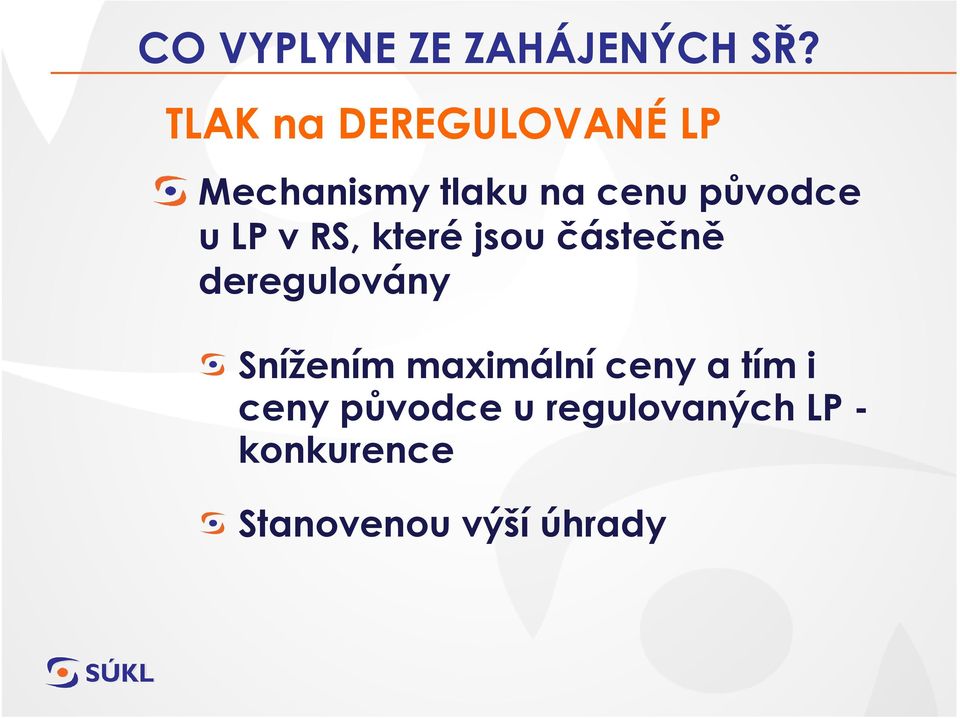 u LP v RS, které jsou částečně deregulovány Snížením