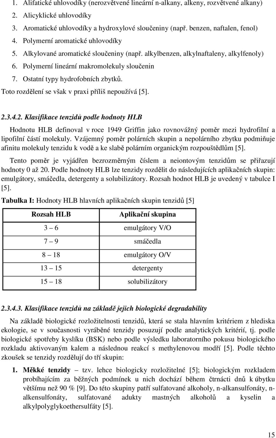 Toto rozdělení se však v praxi příliš nepoužívá [5]. 2.
