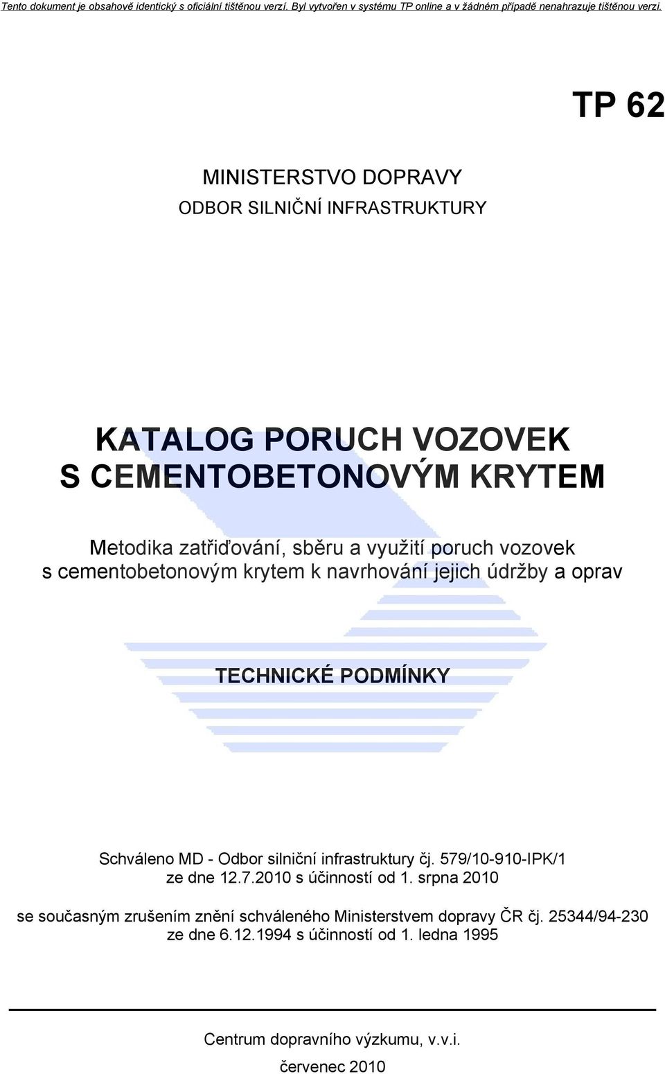 silniční infrastruktury čj. 579/10-910-IPK/1 ze dne 12.7.2010 s účinností od 1.