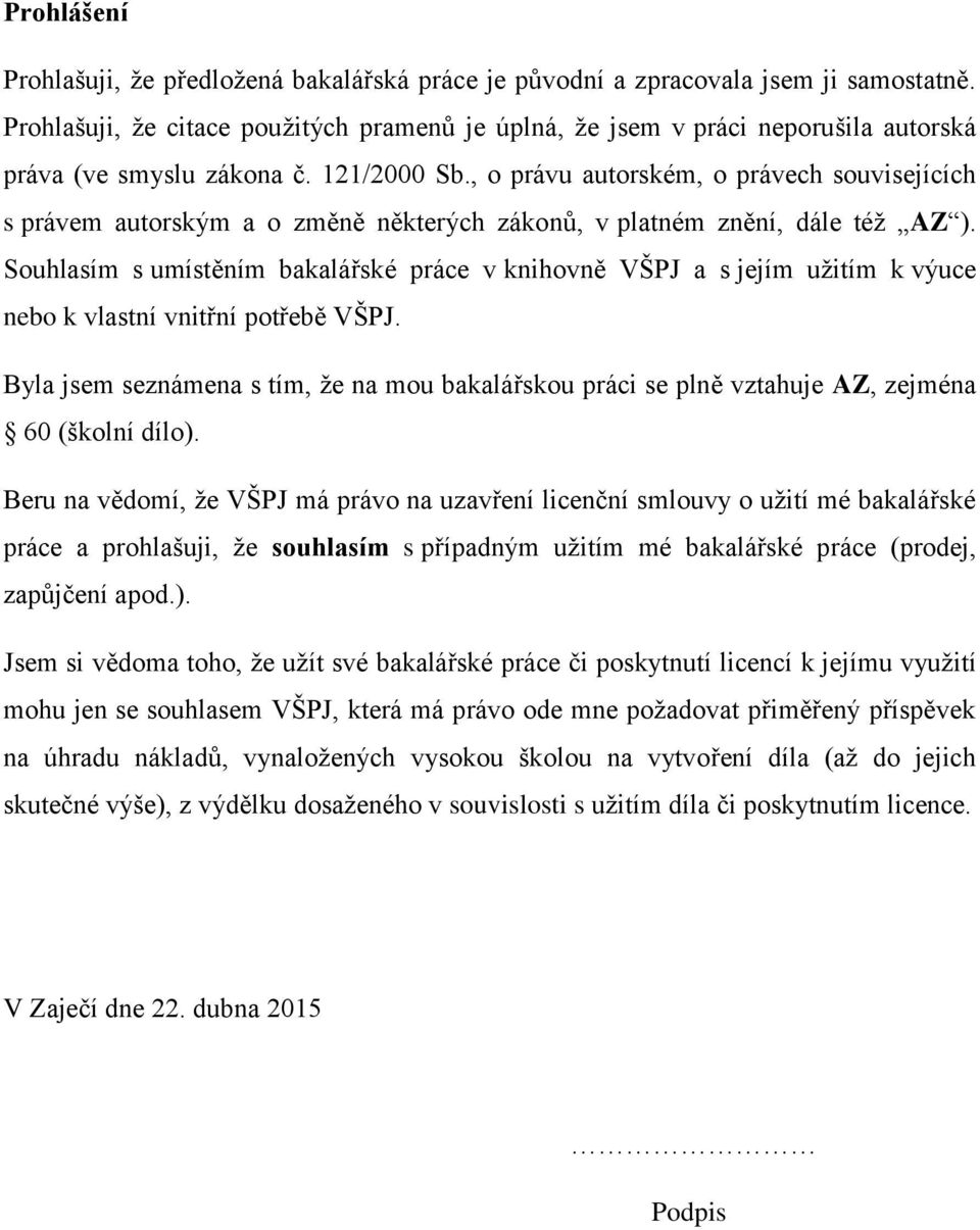 , o právu autorském, o právech souvisejících s právem autorským a o změně některých zákonů, v platném znění, dále též AZ ).