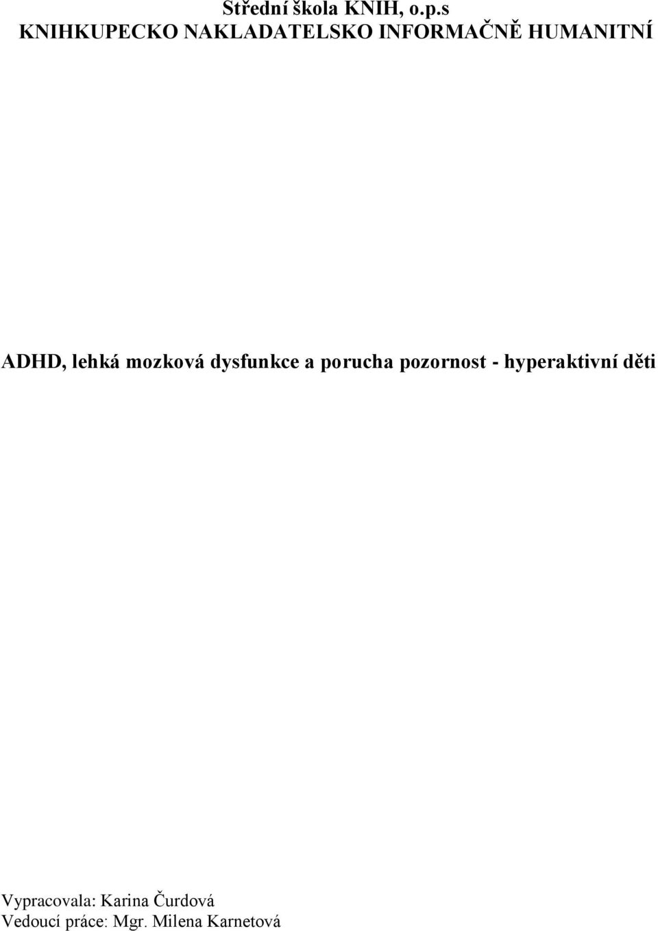 ADHD, lehká mozková dysfunkce a porucha pozornost -