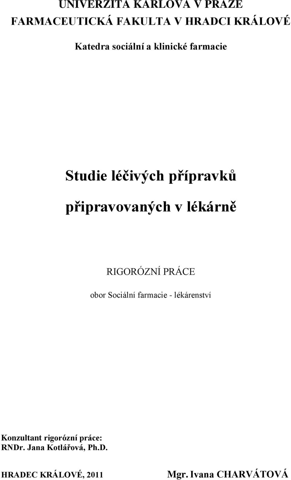 lékárně RIGORÓZNÍ PRÁCE obor Sociální farmacie - lékárenství Konzultant