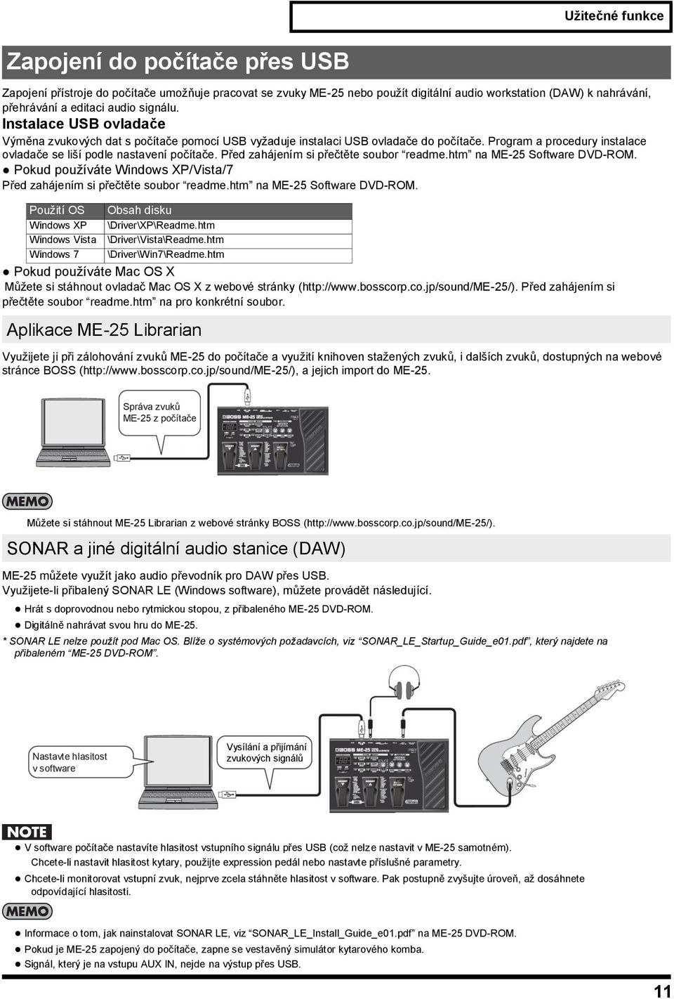 Před zahájením si přečtěte soubor readme.htm na ME-25 Software DVD-ROM. Pokud pouţíváte Windows XP/Vista/7 Před zahájením si přečtěte soubor readme.htm na ME-25 Software DVD-ROM. Pouţití OS Obsah disku Windows XP \Driver\XP\Readme.