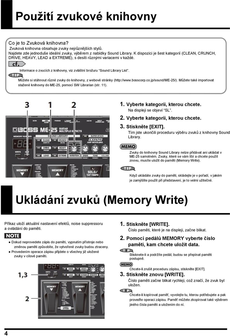 Můţete si stáhnout různé zvuky do knihovny, z webové stránky (http://www.bosscorp.co.jp/sound/me-25/). Můţete také importovat staţené knihovny do ME-25, pomocí SW Librarian (str. 11