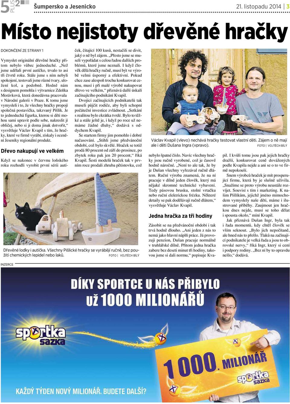 Hodně nám sdesignem pomohla i výtvarnice Zdeňka Morávková, která donedávna pracovala vnárodní galerii vpraze. Ktomu jsme vymysleli i to, že všechny hračky propojí společná postavička, takzvaný Pišlík.