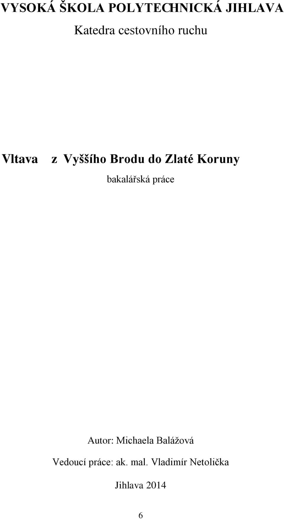 Koruny bakalářská práce Autor: Michaela Balážová