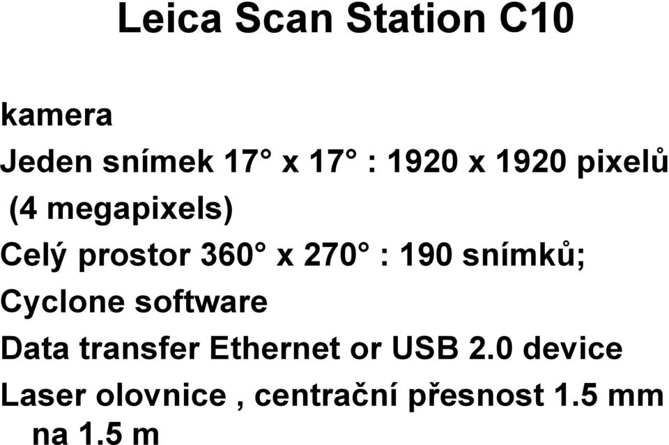 snímků; Cyclone software Data transfer Ethernet or USB 2.