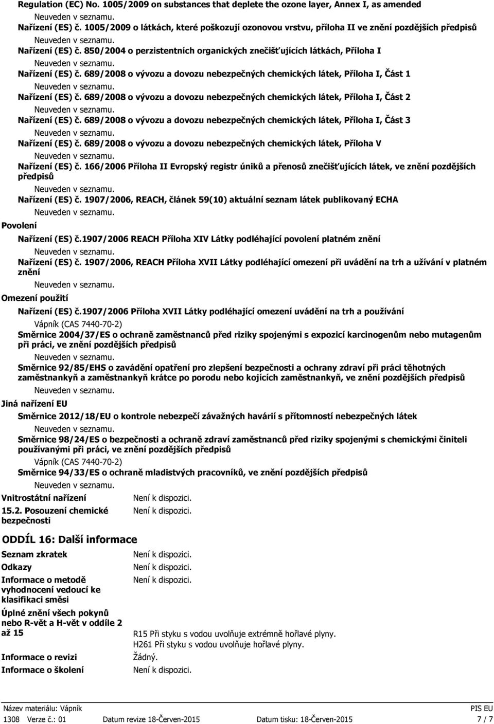 689/2008 o vývozu a dovozu nebezpečných chemických látek, Příloha I, Část 1 Nařízení (ES) č. 689/2008 o vývozu a dovozu nebezpečných chemických látek, Příloha I, Část 2 Nařízení (ES) č.