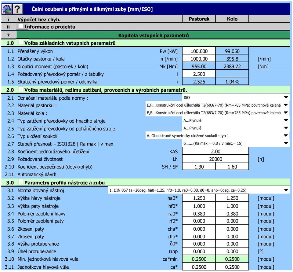 72 [Nm] 1.4 Požadovaný převodový poměr / z tabulky i 2.500 1.5 Skutečný převodový poměr / odchylka i 2.526 1.04% 2.0 Volba materiálů, režimu zatížení, provozních a výrobních parametrů. 2.1 Označení materiálu podle normy : 2.