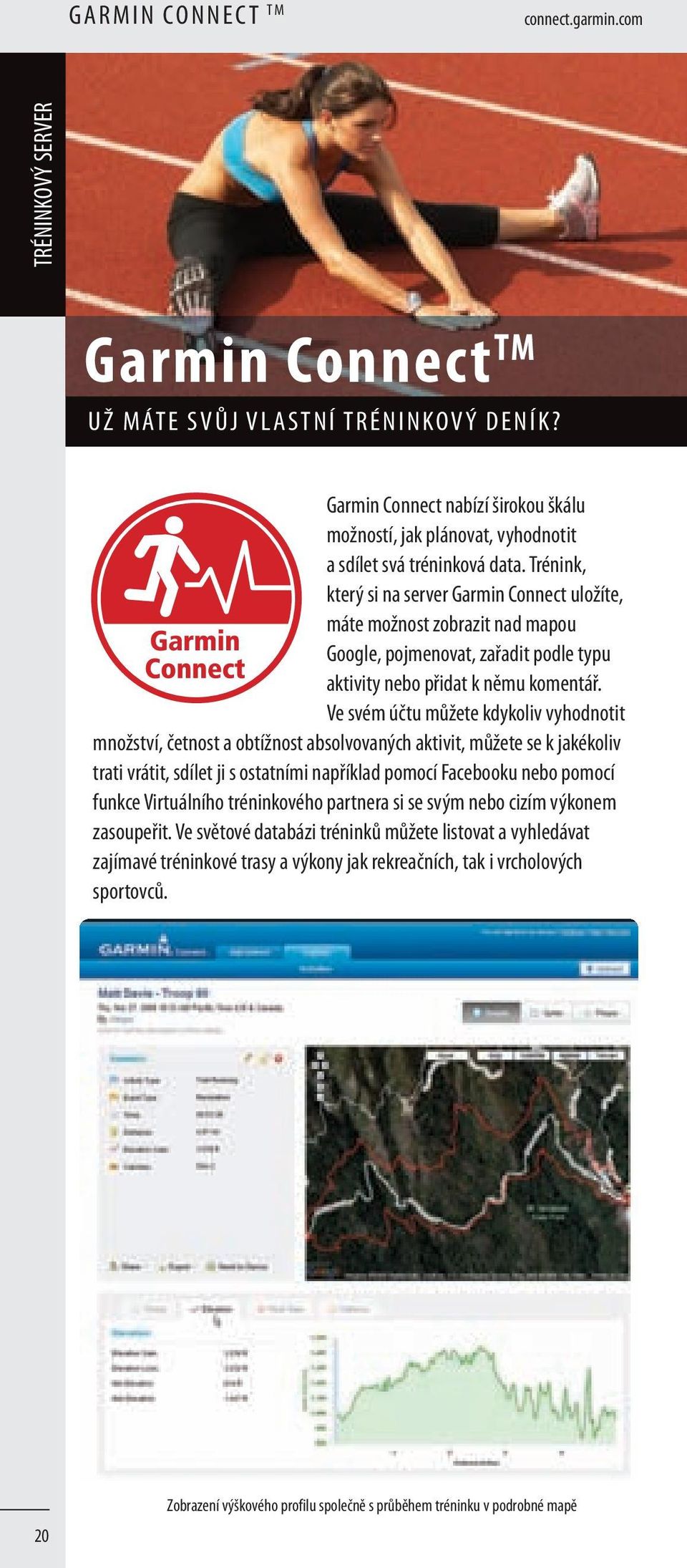 Trénink, který si na server Garmin Connect uložíte, máte možnost zobrazit nad mapou Google, pojmenovat, zařadit podle typu aktivity nebo přidat k němu komentář.