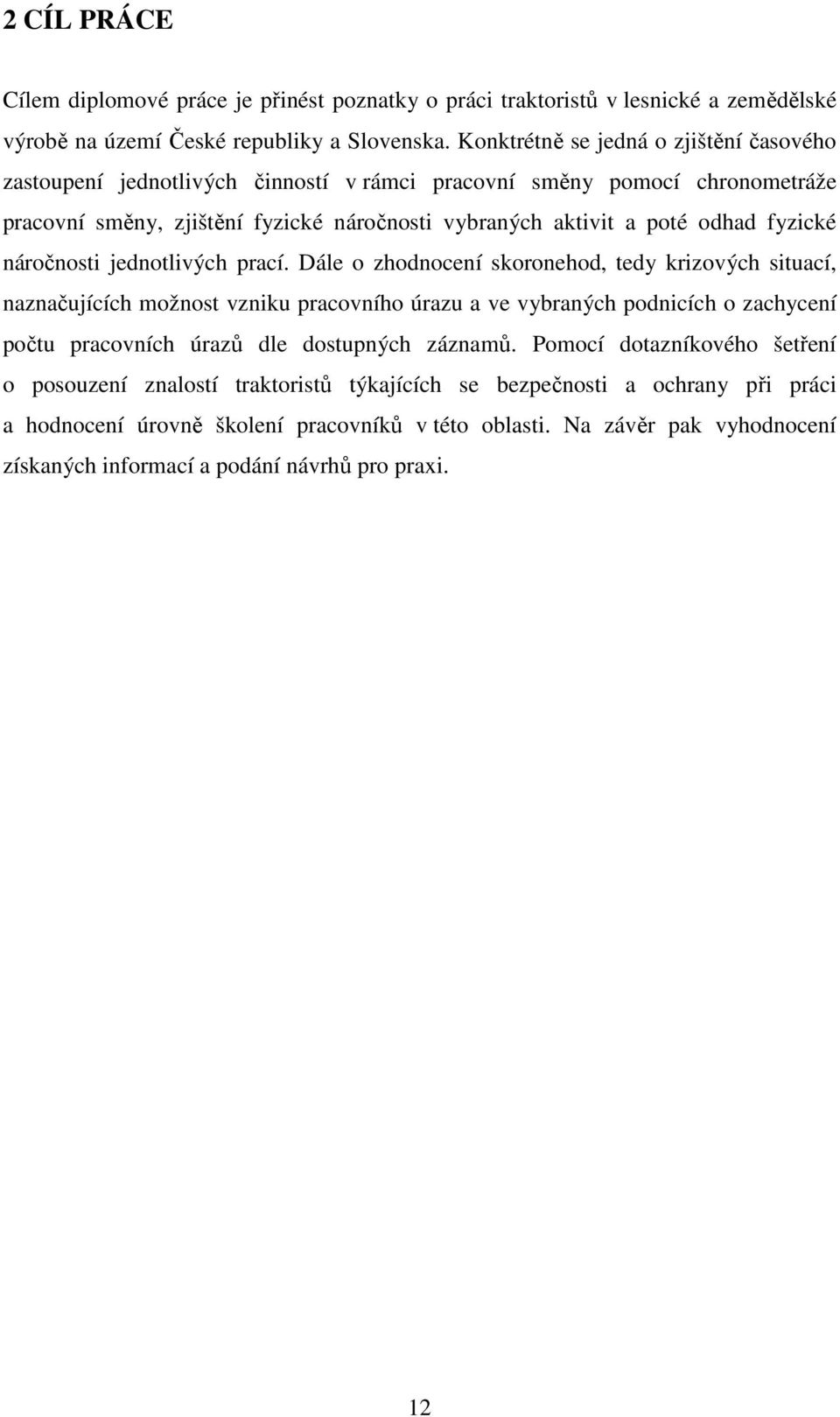fyzické náročnosti jednotlivých prací.