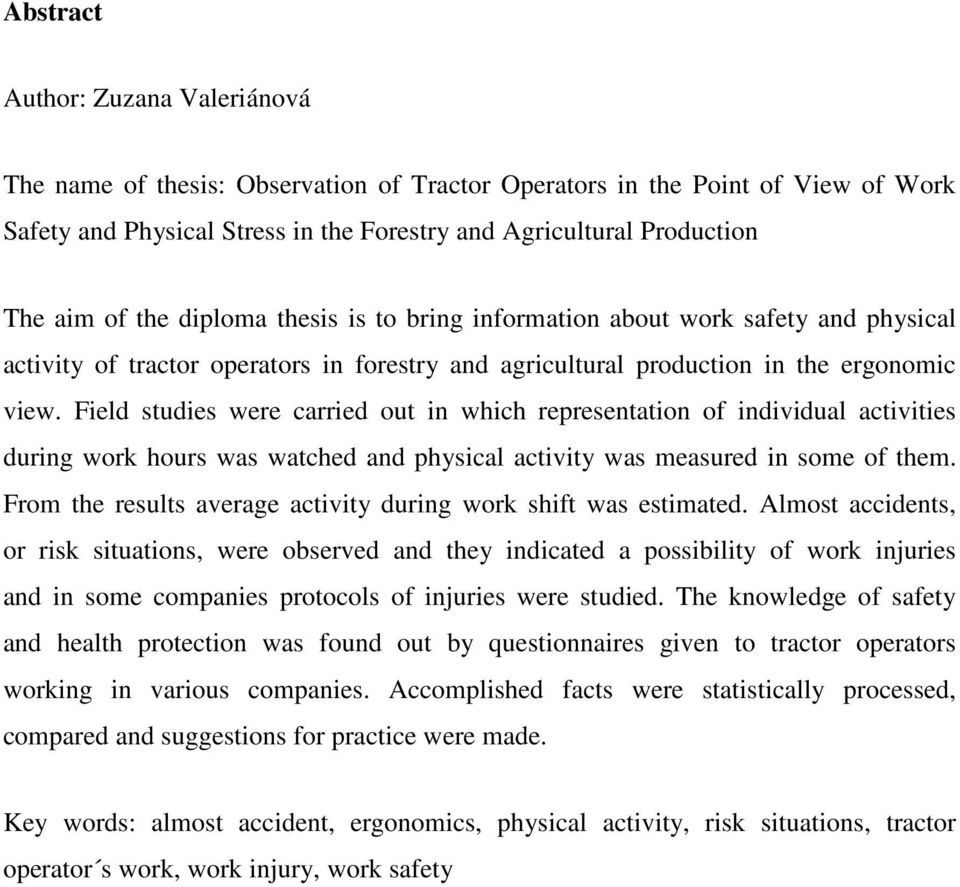 Field studies were carried out in which representation of individual activities during work hours was watched and physical activity was measured in some of them.