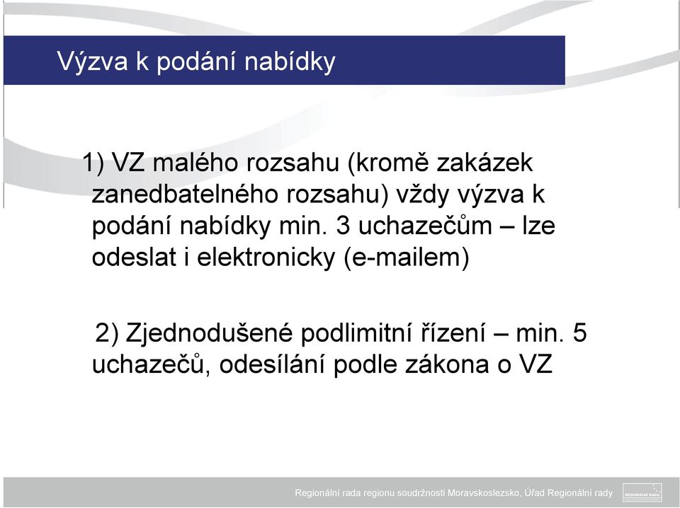 3 uchazečům lze odeslat i elektronicky (e-mailem) 2)