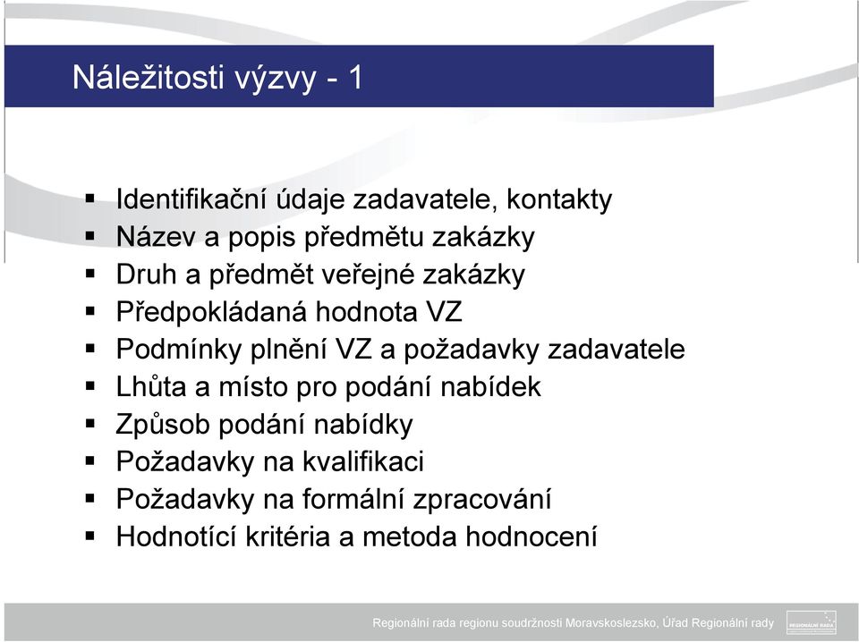 požadavky zadavatele Lhůta a místo pro podání nabídek Způsob podání nabídky Požadavky