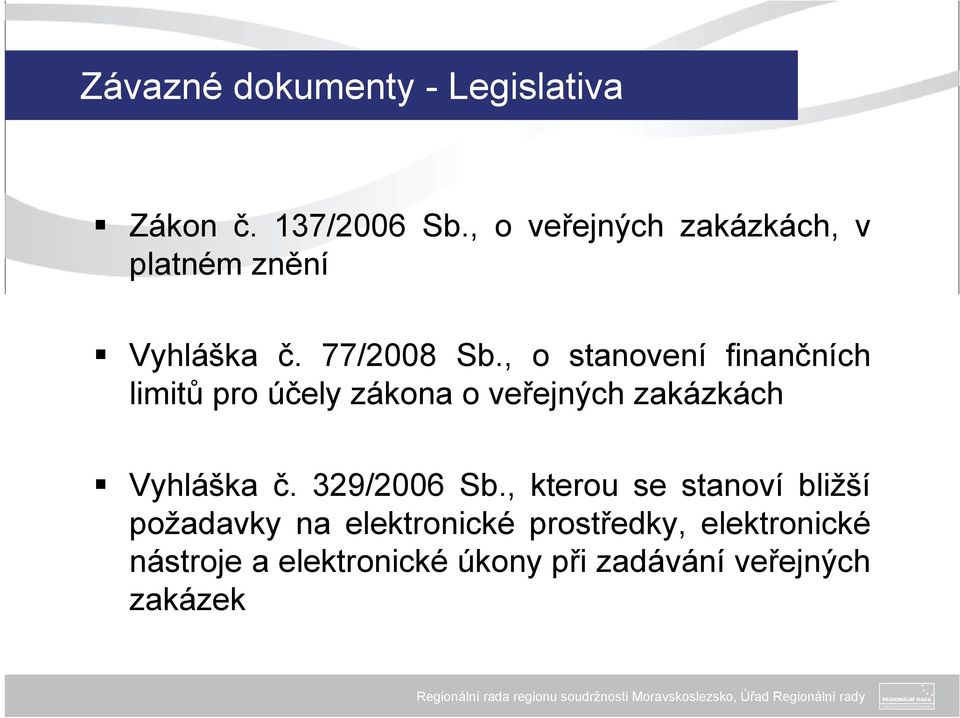 , o stanovení finančních limitů pro účely zákona o veřejných zakázkách Vyhláška č.