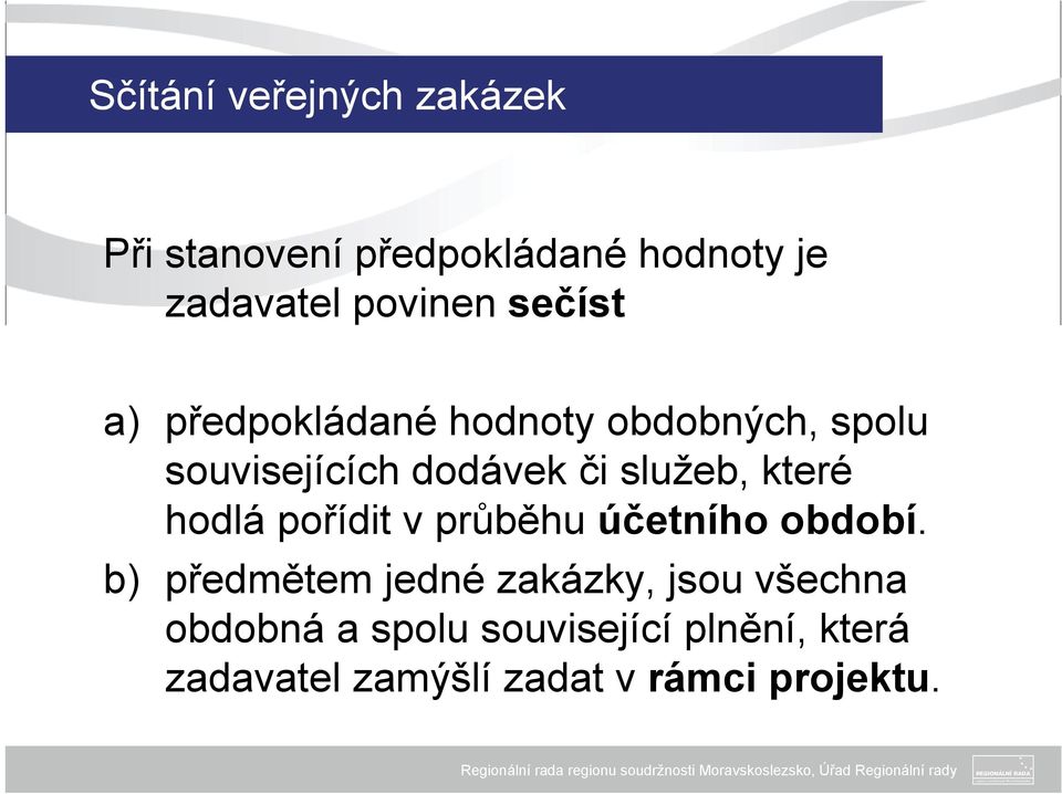 které hodlá pořídit v průběhu účetního období.