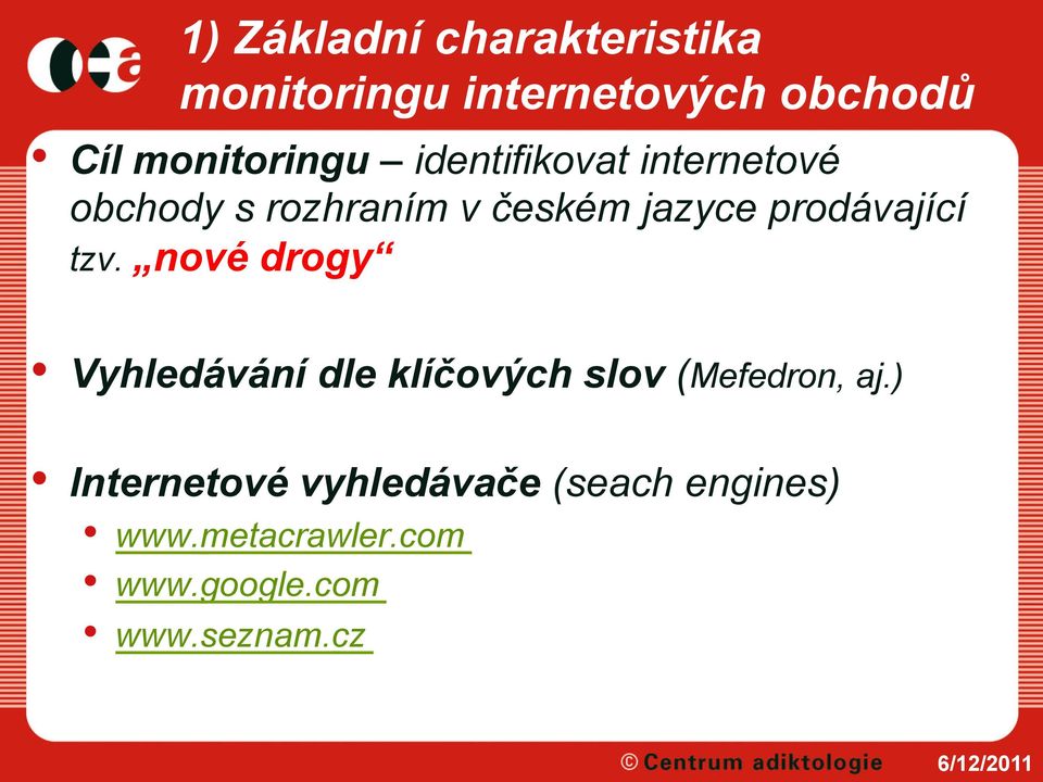 prodávající tzv. nové drogy Vyhledávání dle klíčových slov (Mefedron, aj.