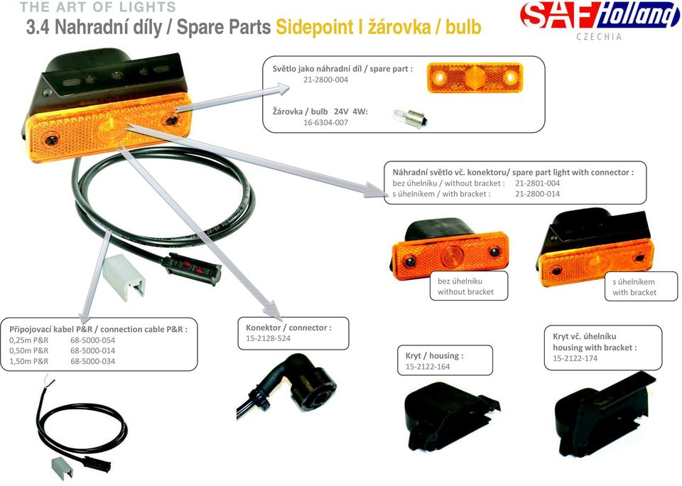 konektoru/ spare part light with connector : bez úhelníku / without bracket : 21-2801-004 s úhelníkem / with bracket : 21-2800-014 bez úhelníku