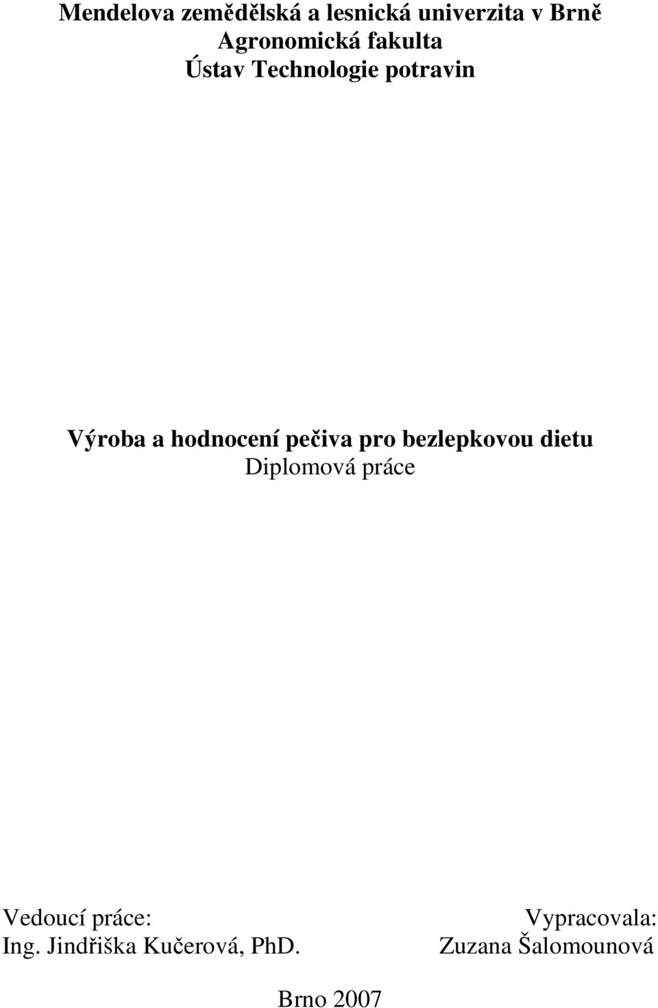 pro bezlepkovou dietu Diplomová práce Vedoucí práce: Ing.