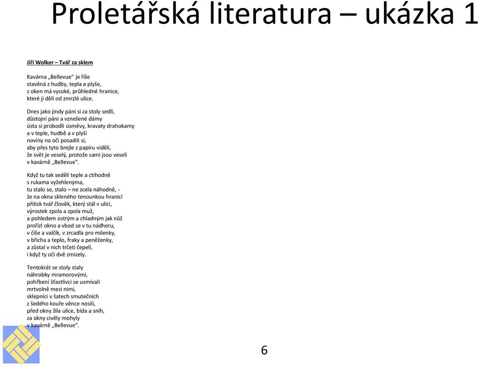 viděli, že svět je veselý, protože sami jsou veselí v kavárně Bellevue.